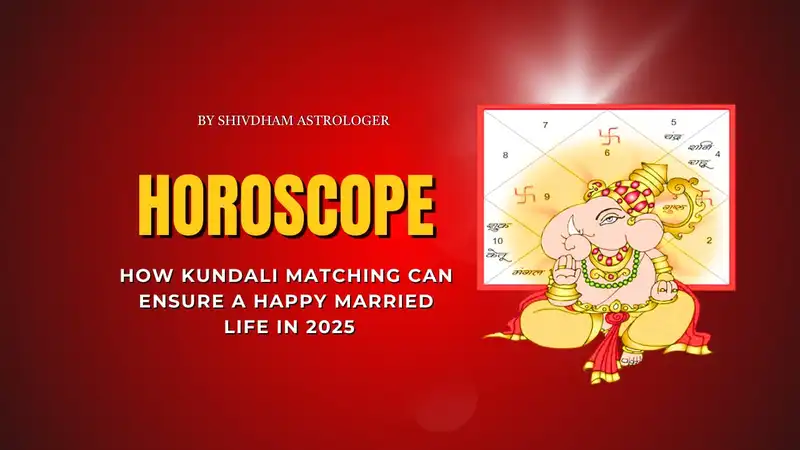 How Kundali Matching Can Ensure a Happy Married Life in 2025