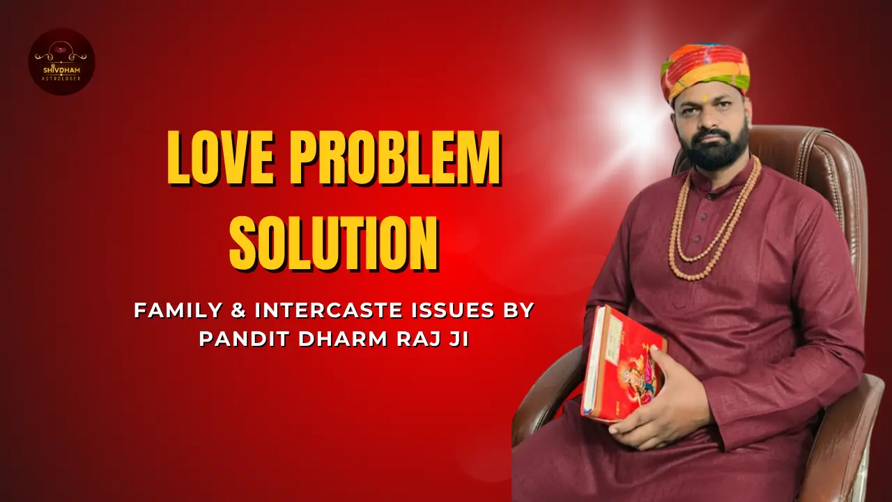 Family Opposition, Caste-Intercaste & Distance Love Problems – Jyotish Se Kaise Prapt Karein Safal Prem