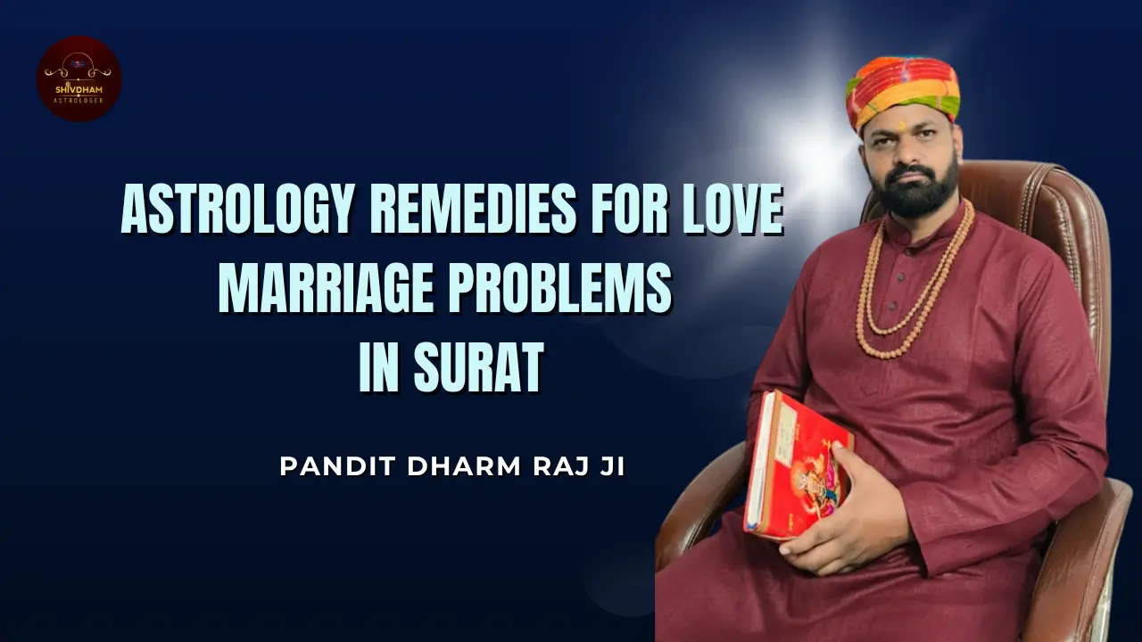 Astrology Remedies for Love Marriage Problems in Surat