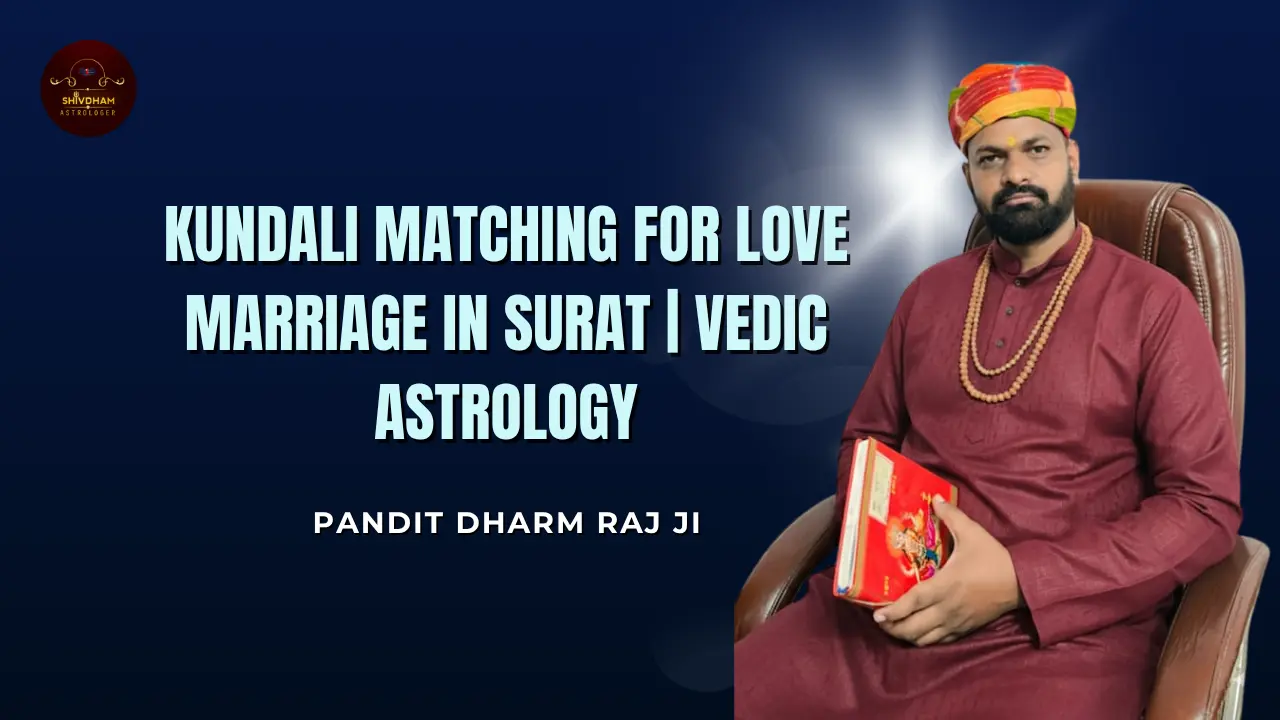 Kundali Matching for Love Marriage in Surat | Vedic Astrology
